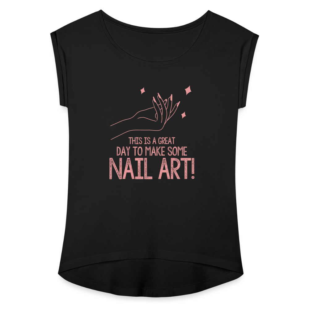 Great Day for Nail Art Women's Roll Cuff T-Shirt - black