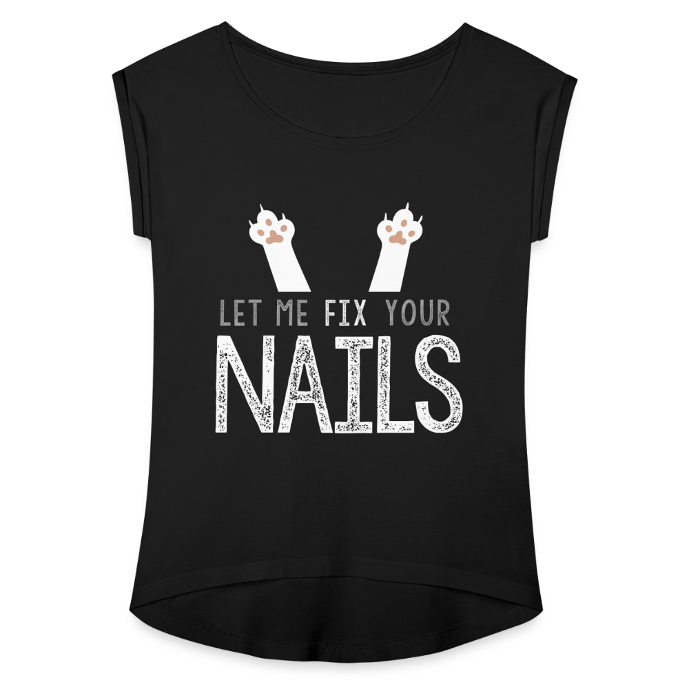 Kitty Claws - Let me FIX Your Nails Women's Roll Cuff T-Shirt - black
