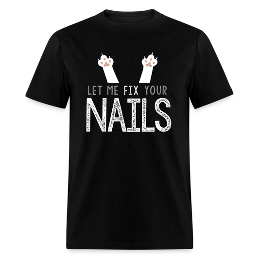 Let me FIX your NAILS Unisex Classic T-Shirt - black
