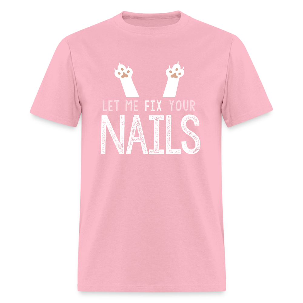 Let me FIX your NAILS Unisex Classic T-Shirt - pink