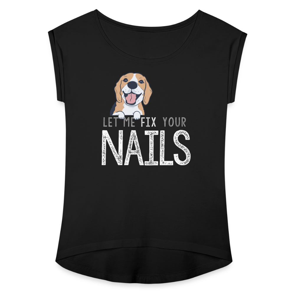 Sweet Pup Let Me Fix Your Nails Women's Roll Cuff T-Shirt - black