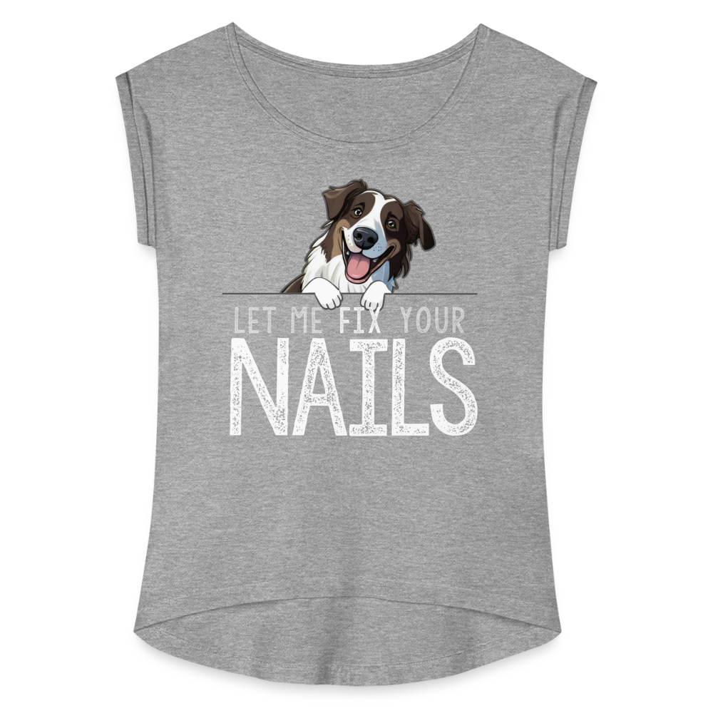 Shepherd Let Me Fix Your Nails Women's Roll Cuff T-Shirt - heather gray